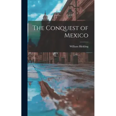 The Conquest of Mexico