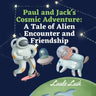 Paul and Jack's Cosmic Adventure: A Tale of Alien Encounter and Friendship