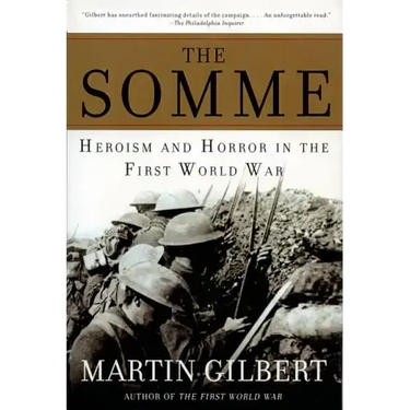 The Somme: Heroism and Horror in the First World War