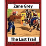 The Last Trail, by Zane Grey, Historical
