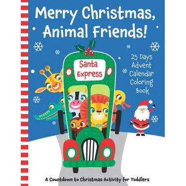 Merry Christmas, Animal Friends! 25 Days Advent Calendar Coloring Book. A Countdown to Christmas Activity for Toddlers.
