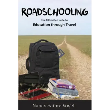 Roadschooling: The Ultimate Guide to Education Through Travel