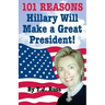 101 Reasons Hillary Will Make a Great President!