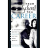 From School to a Career: A Student's Guide to Success in the Real World