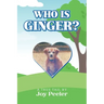 Who is Ginger?: A True Tail