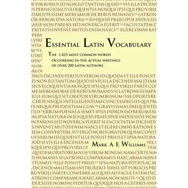 Essential Latin Vocabulary: The 1,425 Most Common Words Occurring in the Actual Writings of over 200 Latin Authors