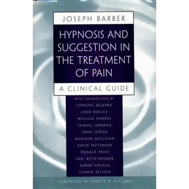 Hypnosis and Suggestion in the Treatment of Pain: A Clinical Guide