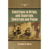 Christmas in Ritual and Tradition, Christian and Pagan