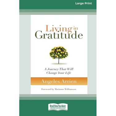 Living in Gratitude: A Journey That Will Change Your Life (16pt Large Print Edition)
