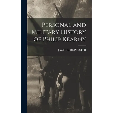 Personal and Military History of Philip Kearny