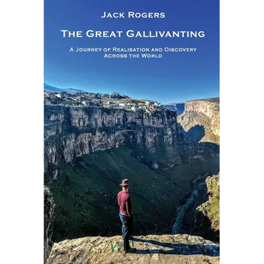 The Great Gallivanting: A Journey of Realisation and Discovery Across the World