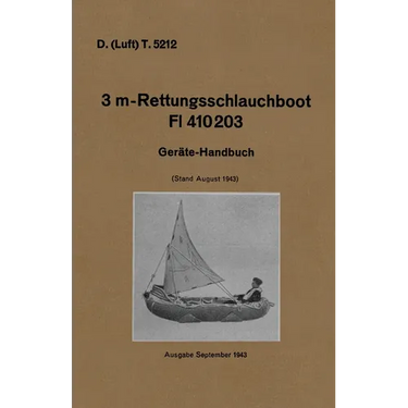 D. (Luft) T. 5212. 3 m-Rettungsschlauchboot Dl 410203: Gerate-Handbuch (Stand August 1943) Luftwaffe Inflatable Dinghy Equipment Handbook 1943