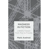 Madness in Fiction: Literary Essays from Poe to Fowles