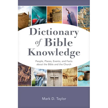 Dictionary of Bible Knowledge: People, Places, Events, and Facts about the Bible and the Church