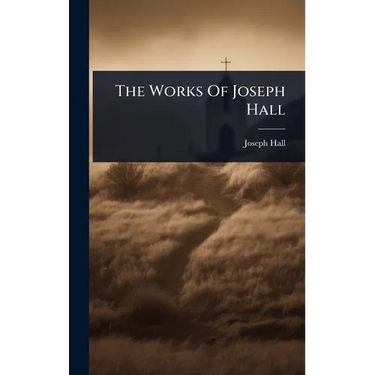 The Works Of Joseph Hall