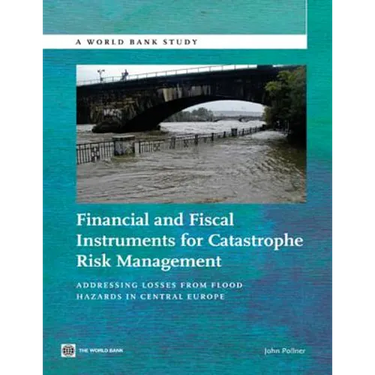Financial and Fiscal Instruments for Catastrophe Risk Management: Addressing the Losses from Flood Hazards in Central Europe