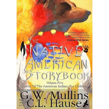The Native American Story Book Volume Five Stories of the American Indians for Children