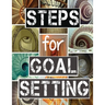 Steps for Goal Setting: Set, Work and Accomplish Your Goals the SMART Way, 216 Pages, 8.5x11, Prompts, Weekly Sections, Space for Writing Step