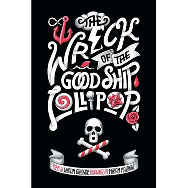 The Wreck of the Good Ship Lollipop: A rhyming picture book for good children and bad parents