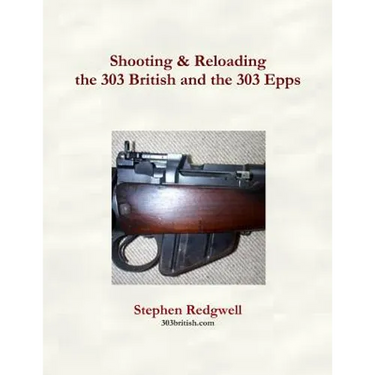 Shooting & Reloading the 303 British and the 303 Epps