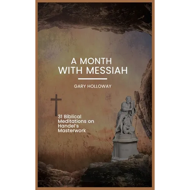 A Month With Messiah: 31 Biblical Meditations on Handel's Masterwork