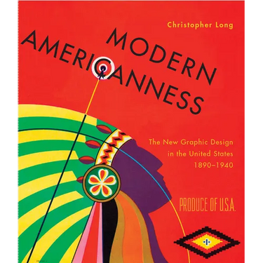 Modern Americanness: The New Graphic Design in the United States 1890-1940