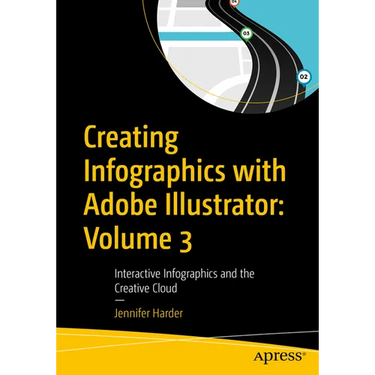 Creating Infographics with Adobe Illustrator: Volume 3: Interactive Infographics and the Creative Cloud