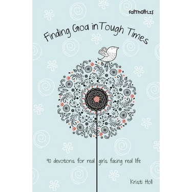 The Finding God in Tough Times: 90 Devotions for Real Girls Facing Real Life