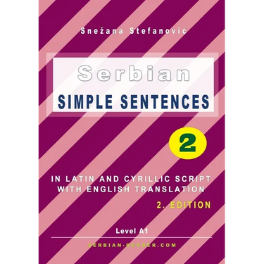 Serbian Simple Sentences 2: In Latin and Cyrillic Script With English Translation, Level A1, 2. Edition