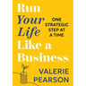 Run Your Like Life a Business: One Strategic Step at a Time