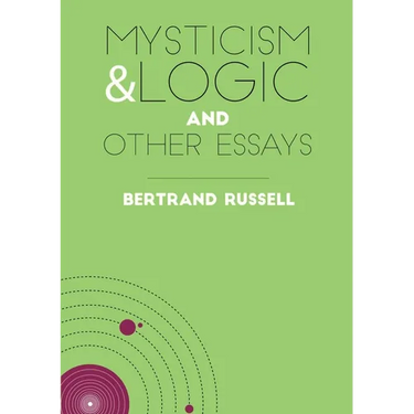 Mysticism & Logic and Other Essays