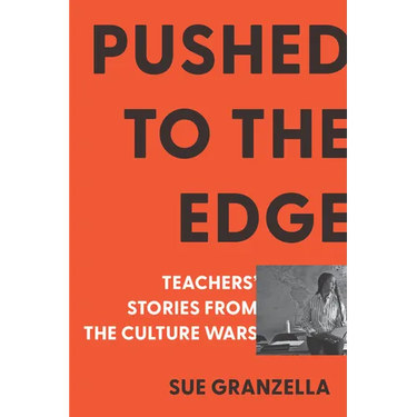 Pushed to the Edge: Teachers' Stories from the Culture Wars