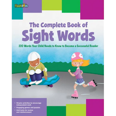 The Complete Book of Sight Words: 220 Words Your Child Needs to Know to Become a Successful Reader