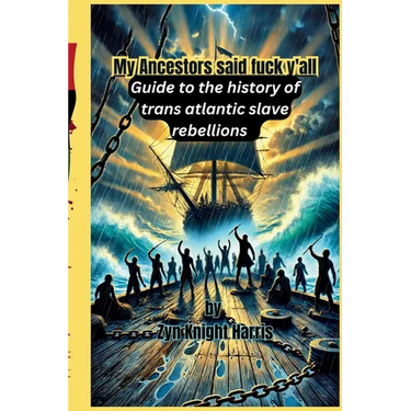 My Ancestors said fuck y'all: Guide to the history of trans atlantic slave rebellions