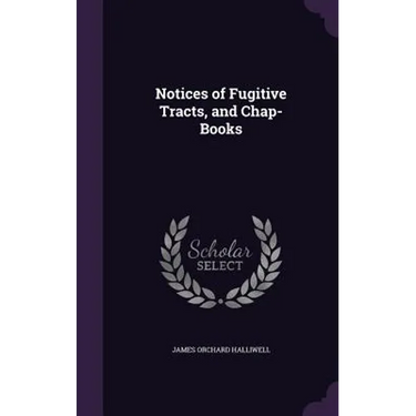 Notices of Fugitive Tracts, and Chap-Books