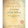 Knowing Him Better, Loving Him More: Desiring a Deeper Relationship with the Lord