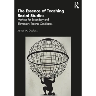 The Essence of Teaching Social Studies: Methods for Secondary and Elementary Teacher Candidates