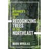 A Beginner's Guide to Recognizing Trees of the Northeast