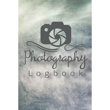 Photography Logbook: Photographer Field Notes, Notebook For Tracking Photo Shoots, Camera Settings, Lighting, Location, Photo Techniques