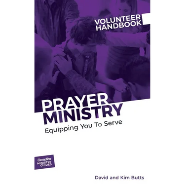 Prayer Ministry Volunteer Handbook: Equipping You to Serve