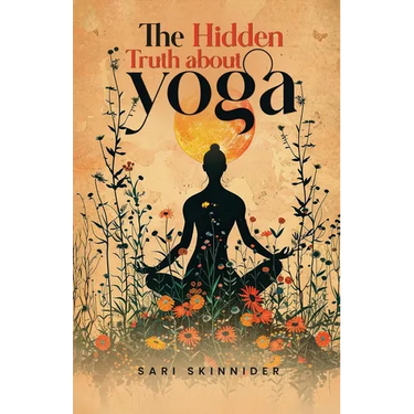 The Hidden Truth about Yoga