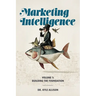 Marketing Intelligence Volume 1: Building the Foundation