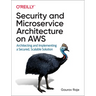 Security and Microservice Architecture on AWS: Architecting and Implementing a Secured, Scalable Solution