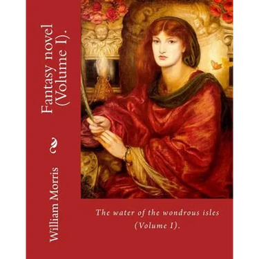 The water of the wondrous isles. By: William Morris (Volume I).: Fantasy novel (in two volumes).