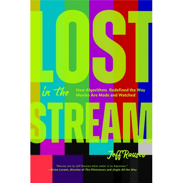 Lost in the Stream: How Algorithms Redefined the Way Movies Are Made and Watched (Creating a Watch List, Film Lovers Gift)