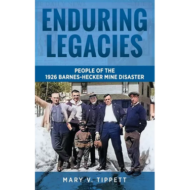 Enduring Legacies: People of the 1926 Barnes-Hecker Mine Disaster