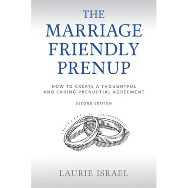 The Marriage-Friendly Prenup: Second Edition: How to Create a Thoughtful and Caring Prenuptial Agreement