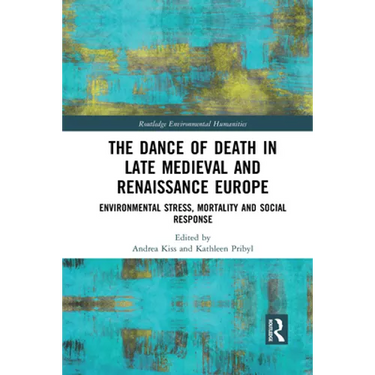 The Dance of Death in Late Medieval and Renaissance Europe: Environmental Stress, Mortality and Social Response