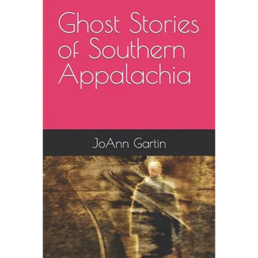 Ghost Stories of Southern Appalachia