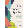 The Connected Species: How the Evolution of the Human Brain Can Save the World